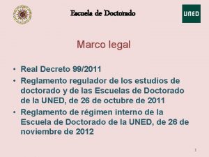 Escuela de Doctorado Marco legal Real Decreto 992011