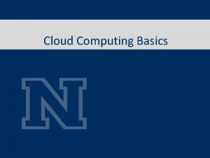 Cloud Computing Basics What is Cloud Computing Cloud