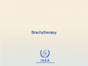 Brachytherapy Authorization and Inspection of Radiation Sources in