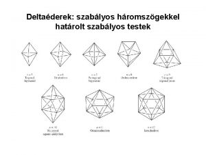 Deltaderek szablyos hromszgekkel hatrolt szablyos testek Bornok Klozonidoarachno