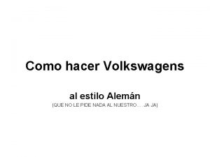 Como hacer Volkswagens al estilo Alemn QUE NO