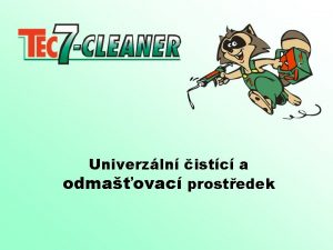 Univerzln istc a odmaovac prostedek m se CLEANER