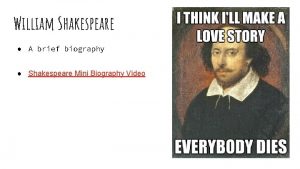 William Shakespeare A brief biography Shakespeare Mini Biography
