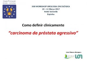 XXII WORKSHOP UROLOGIA ONCOLGICA 10 11 Maro 2017