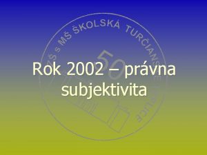 Rok 2002 prvna subjektivita Zriaovacia listina 1 9