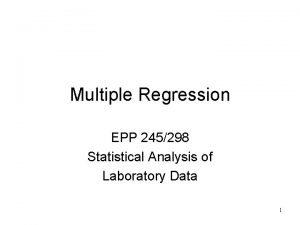 Multiple Regression EPP 245298 Statistical Analysis of Laboratory