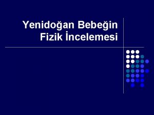 Yenidoan Bebein Fizik ncelemesi APGAR DEERLENDRLMES l l