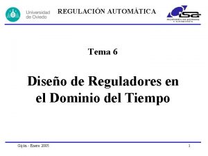 REGULACIN AUTOMTICA Tema 6 Diseo de Reguladores en