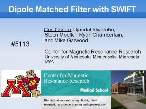 Dipole Matched Filter with SWIFT 5113 Curt Corum