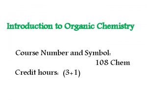 Introduction to Organic Chemistry Course Number and Symbol
