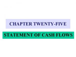 CHAPTER TWENTYFIVE STATEMENT OF CASH FLOWS STATEMENT OF