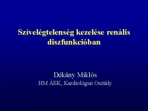 Szvelgtelensg kezelse renlis diszfunkciban Dkny Mikls HM EK