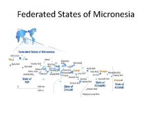 Federated States of Micronesia Background An initial technical