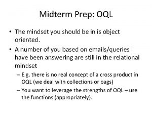 Midterm Prep OQL The mindset you should be