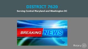 DISTRICT 7620 Serving Central Maryland Washington DC z