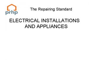 The Repairing Standard ELECTRICAL INSTALLATIONS AND APPLIANCES The