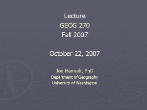 Lecture GEOG 270 Fall 2007 October 22 2007