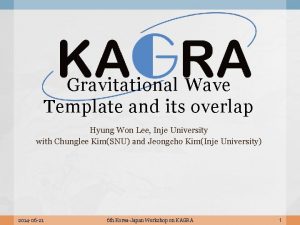 Gravitational Wave Template and its overlap Hyung Won