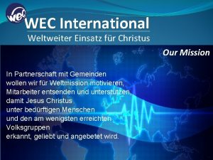 WEC International Weltweiter Einsatz fr Christus Our Mission