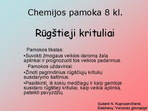 Chemijos pamoka 8 kl Rgtieji krituliai Pamokos tikslas