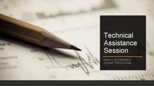 Technical Assistance Session NG 911 EXPENSES GRANT PROGRAM