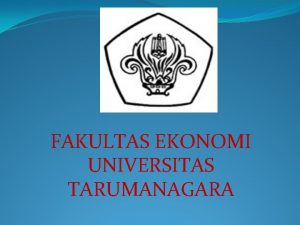 FAKULTAS EKONOMI UNIVERSITAS TARUMANAGARA KELOMPOK 2 TUGAS APLIKOM