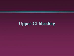 Upper GI bleeding UGI bleding ONE syndrome a