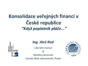 Konsolidace veejnch financ v esk republice Kdy poplatnk