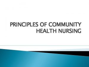 Principles of community nursing