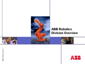 ABB Robotics Division 1 ABB Robotics Division Overview