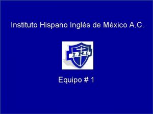 Instituto Hispano Ingls de Mxico A C Equipo