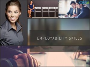 1 Objectives To define employability To learn the