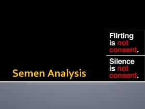 Semen Analysis While precise legal definitions vary by