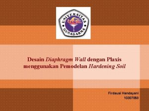 Desain Diaphragm Wall dengan Plaxis menggunakan Pemodelan Hardening