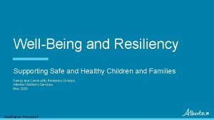 WellBeing and Resiliency Supporting Safe and Healthy Children