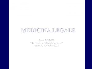 MEDICINA LEGALE Corso C E P I C