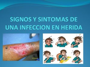 SIGNOS Y SINTOMAS DE UNA INFECCION EN HERIDA