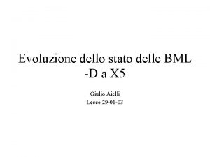 Evoluzione dello stato delle BML D a X