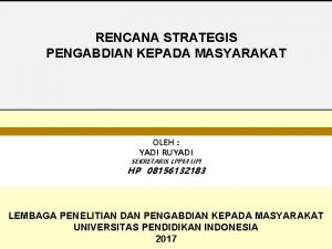 RENCANA STRATEGIS PENGABDIAN KEPADA MASYARAKAT OLEH YADI RUYADI