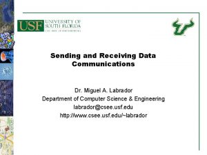 Sending and Receiving Data Communications Dr Miguel A