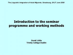 The Linguistic Integration of Adult Migrants Strasbourg 26