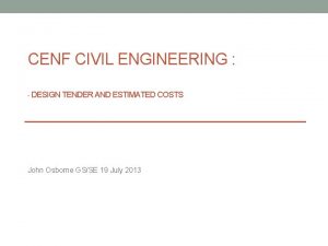 CENF CIVIL ENGINEERING DESIGN TENDER AND ESTIMATED COSTS
