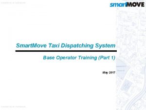 COMMERCIALINCONFIDENCE Smart Move Taxi Dispatching System Base Operator