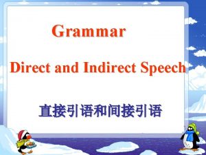 Grammar Direct and Indirect Speech Grammar Direct and