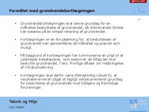 Formlet med grundvandskortlgningen Grundvandskortlgningen skal danne grundlag for