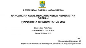 PEMERINTAH DAERAH KOTA CIREBON RANCANGAN AWAL RENCANA KERJA