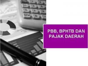 PBB BPHTB DAN PAJAK DAERAH Pengertian PBB Pajak