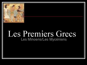 Les Les Premiers Grecs MinoensLes Mycniens n Arthur