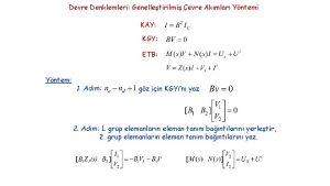 Devre Denklemleri Genelletirilmi evre Akmlar Yntemi KAY KGY