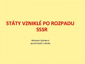 STTY VZNIKL PO ROZPADU SSSR Michaela Opletalov upravil